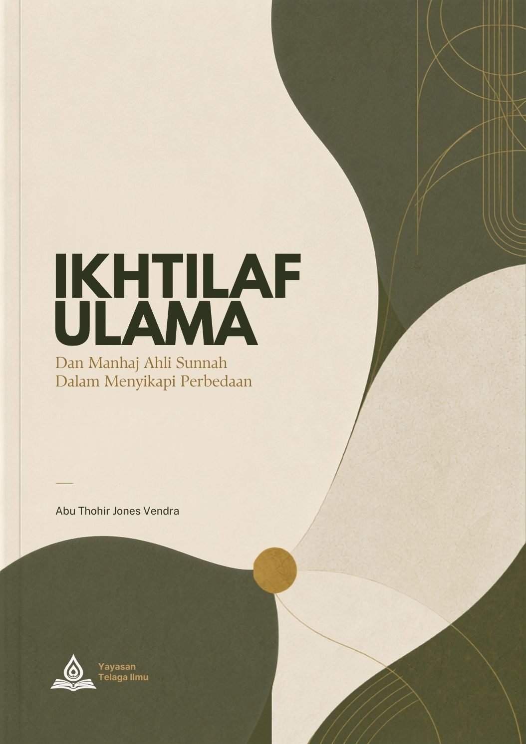 Cover IKHTILAF ULAMA DAN MANHAJ AHLUS SUNNAH DALAM MENYIKAPI PERBEDAAN